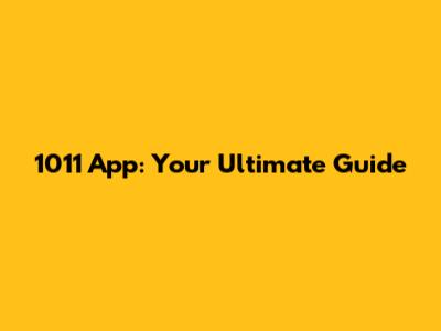 1011 App: Your Ultimate Guide
