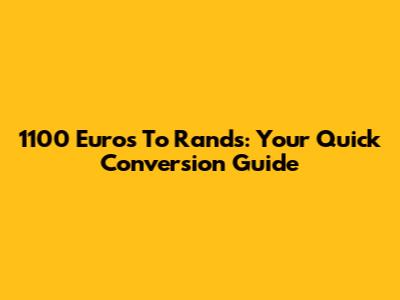 1100 Euros To Rands: Your Quick Conversion Guide