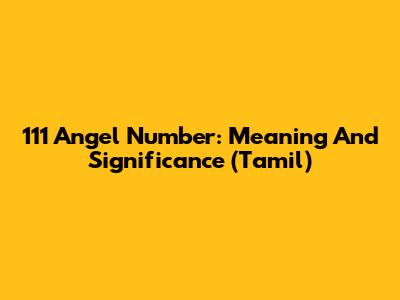 111 Angel Number: Meaning And Significance (Tamil)