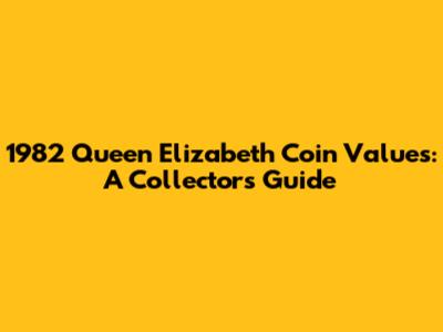 1982 Queen Elizabeth Coin Values: A Collector's Guide