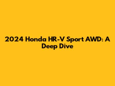 2024 Honda HR-V Sport AWD: A Deep Dive