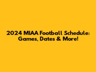 2024 MIAA Football Schedule: Games, Dates & More!