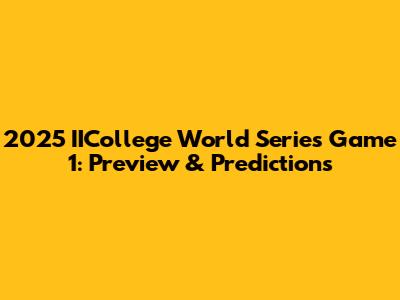 2025 IICollege World Series Game 1: Preview & Predictions