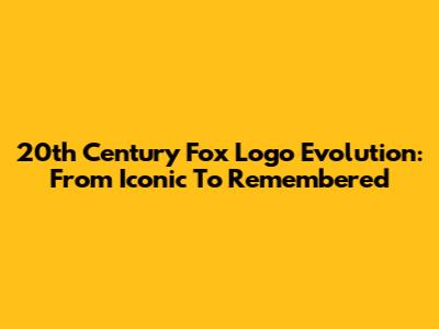 20th Century Fox Logo Evolution: From Iconic To Remembered