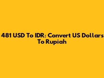 481 USD To IDR: Convert US Dollars To Rupiah