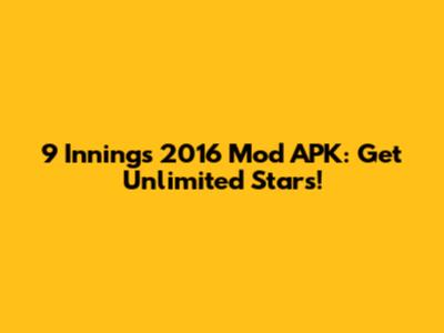 9 Innings 2016 Mod APK: Get Unlimited Stars!