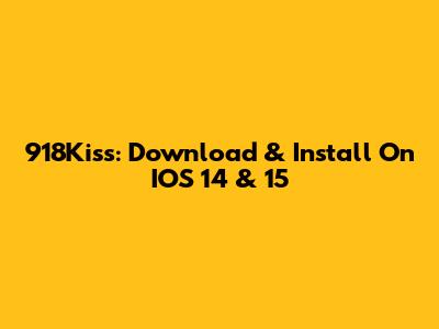 918Kiss: Download & Install On IOS 14 & 15