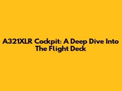 A321XLR Cockpit: A Deep Dive Into The Flight Deck