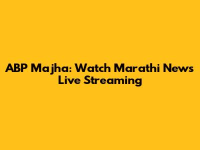 ABP Majha: Watch Marathi News Live Streaming