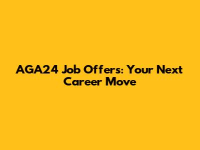 AGA24 Job Offers: Your Next Career Move