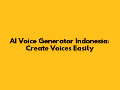 AI Voice Generator Indonesia: Create Voices Easily