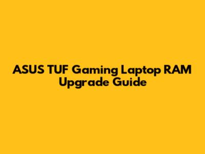 ASUS TUF Gaming Laptop RAM Upgrade Guide