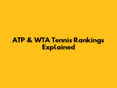 ATP & WTA Tennis Rankings Explained