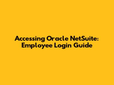 Accessing Oracle NetSuite: Employee Login Guide
