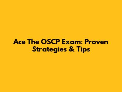 Ace The OSCP Exam: Proven Strategies & Tips