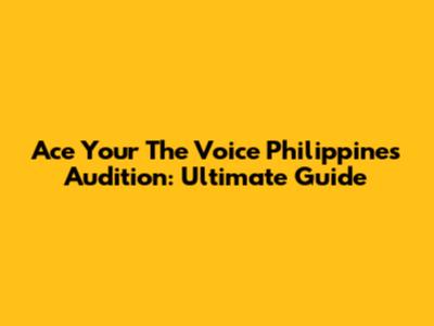 Ace Your The Voice Philippines Audition: Ultimate Guide