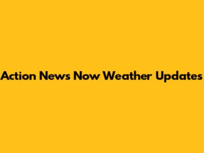 Action News Now Weather Updates