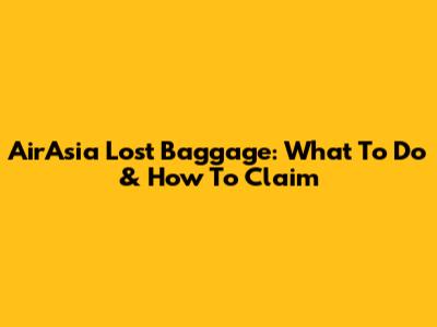 AirAsia Lost Baggage: What To Do & How To Claim