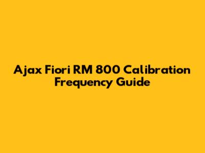 Ajax Fiori RM 800 Calibration Frequency Guide