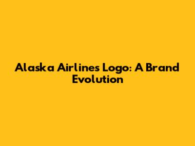 Alaska Airlines Logo: A Brand Evolution