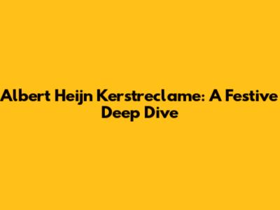 Albert Heijn Kerstreclame: A Festive Deep Dive