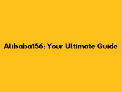 Alibaba156: Your Ultimate Guide