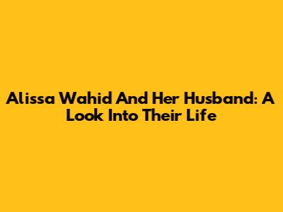 Alissa Wahid And Her Husband: A Look Into Their Life