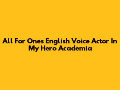 All For One's English Voice Actor In My Hero Academia