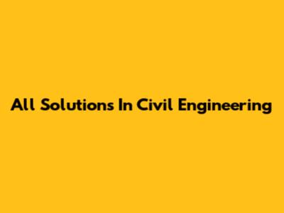 All Solutions In Civil Engineering