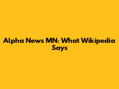 Alpha News MN: What Wikipedia Says