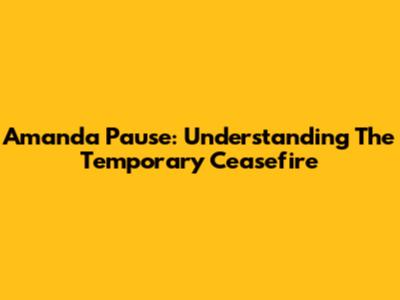 Amanda Pause: Understanding The Temporary Ceasefire
