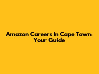 Amazon Careers In Cape Town: Your Guide