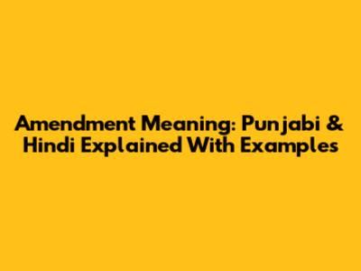 Amendment Meaning: Punjabi & Hindi Explained With Examples