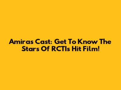 Amira's Cast: Get To Know The Stars Of RCTI's Hit Film!