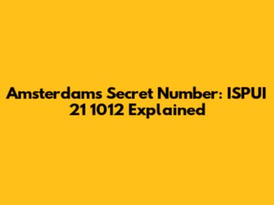 Amsterdam's Secret Number: ISPUI 21 1012 Explained
