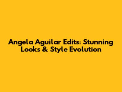 Angela Aguilar Edits: Stunning Looks & Style Evolution