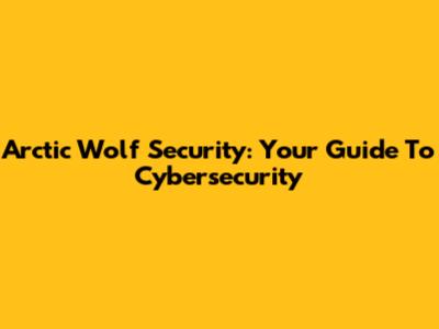 Arctic Wolf Security: Your Guide To Cybersecurity