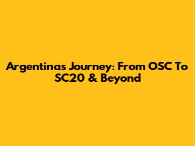 Argentina's Journey: From OSC To SC20 & Beyond
