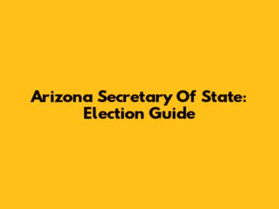 Arizona Secretary Of State: Election Guide