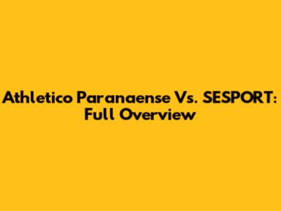 Athletico Paranaense Vs. SESPORT: Full Overview
