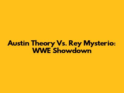 Austin Theory Vs. Rey Mysterio: WWE Showdown