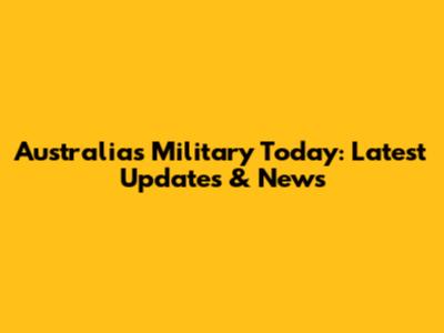 Australia's Military Today: Latest Updates & News