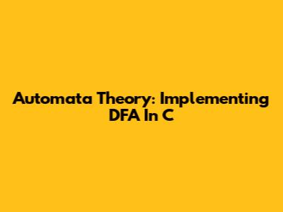 Automata Theory: Implementing DFA In C