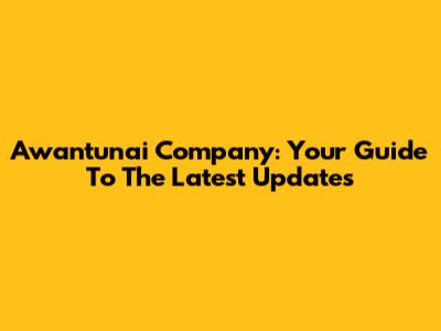 Awantunai Company: Your Guide To The Latest Updates