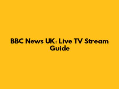 BBC News UK: Live TV Stream Guide