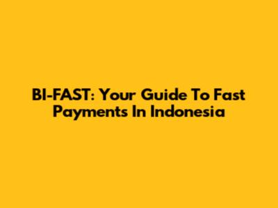 BI-FAST: Your Guide To Fast Payments In Indonesia