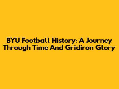 BYU Football History: A Journey Through Time And Gridiron Glory
