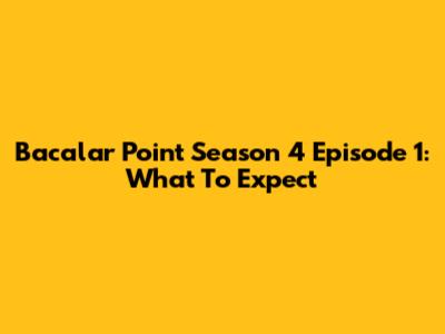 Bacalar Point Season 4 Episode 1: What To Expect