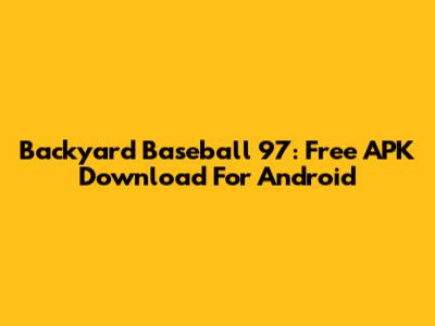 Backyard Baseball 97: Free APK Download For Android