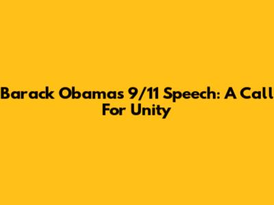 Barack Obama's 9/11 Speech: A Call For Unity